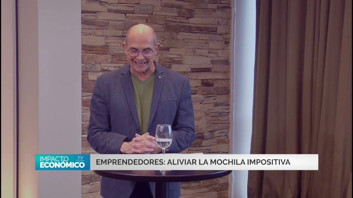 EMPRENDEDORES: ALIVIAR LA MOCHILA IMPOSITIVA
